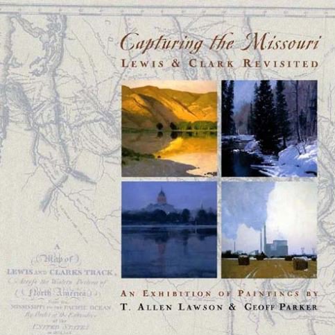 T. Allen Lawson, Capturing the Missouri: Lewis & Clark Revisited